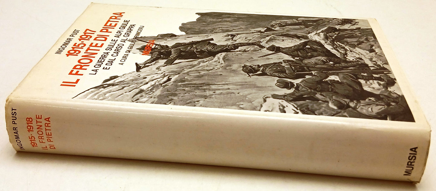 1915-1917 Il fronte di pietra Carso Grappa- Ingomar Pust- Mursia- 1a ed.- ZFS121