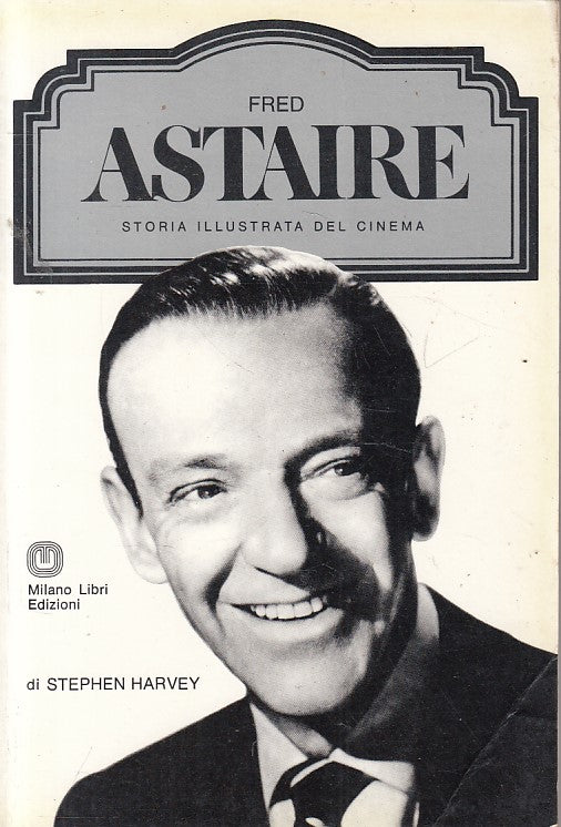 LN- FRED ASTAIRE - HARVEY - MILANO LIBRI - STORIA CINEMA -- 1978 - B - ZFS636