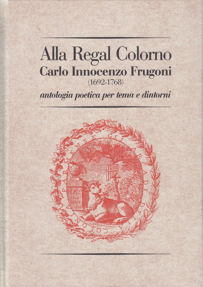 LN- ALLA REGAL COLORNO FRUGONI ANTOLOGIA POETICA-- TLC--- 1987- C- YDS169