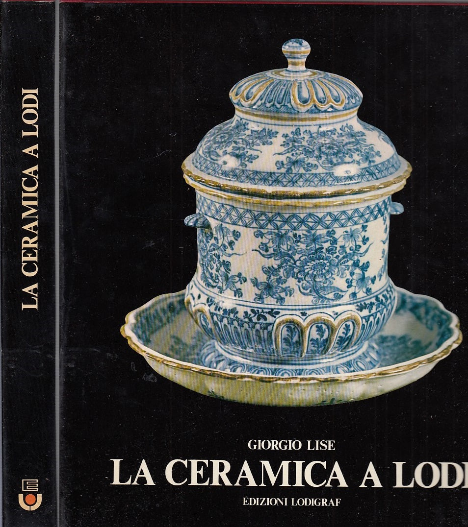 LT- LA CERAMICA A LODI CON CUSTODIA - GIORGIO LISE- LODIGRAF--- 1981- CS- YDS437