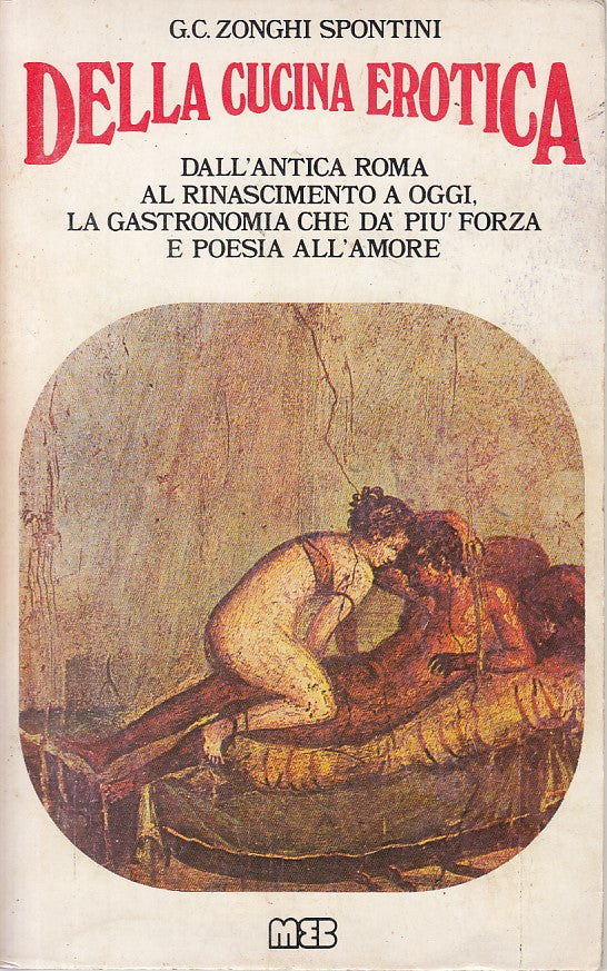 LZ- DELLA CUCINA EROTICA - SPONTINI - MEB -- 1a ED. - 1982 - B - YDS175