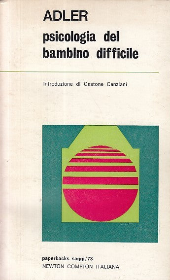 LZ- PSICOLOGIA DEL BAMBINO DIFFICILE - ADLER - NEWTON -- 1a ED.- 1973- B- YDS415