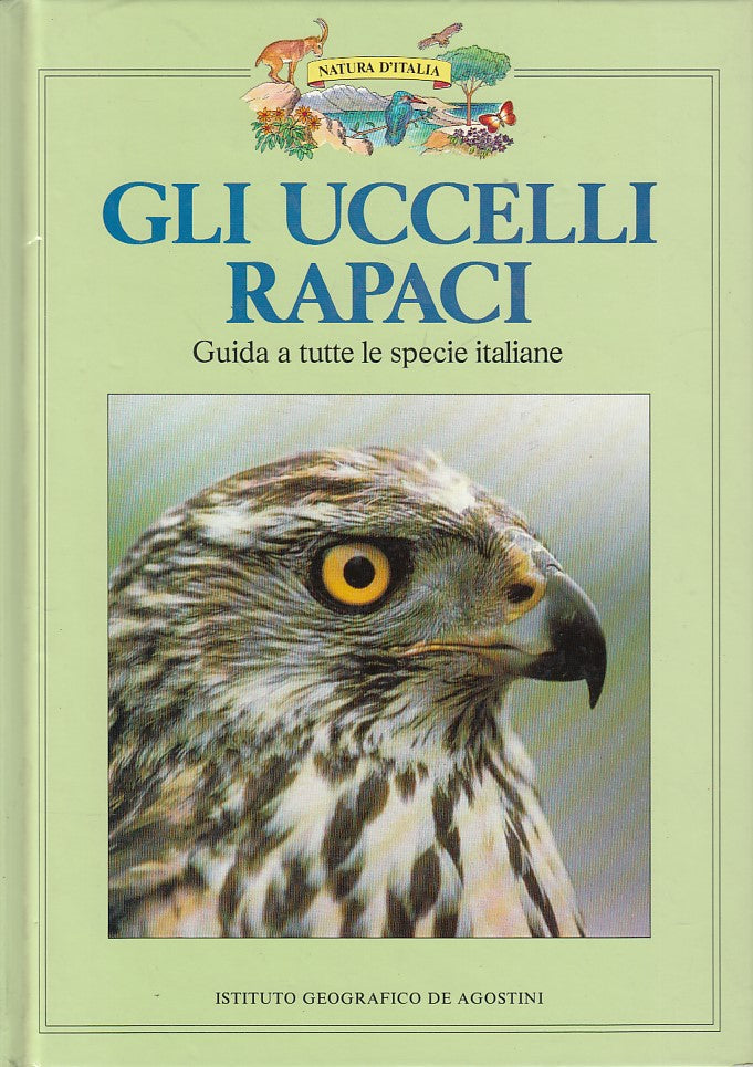LZ- GLI UCCELLI RAPACI GUIDA SPECIE ITALIANE-- DE AGOSTINI --- 1987 - C - YDS414