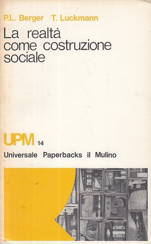 LZ- LA REALTA' COME COSTRUZIONE SOCIALE - BERGER - IL MULINO --- 1974- B- YDS416