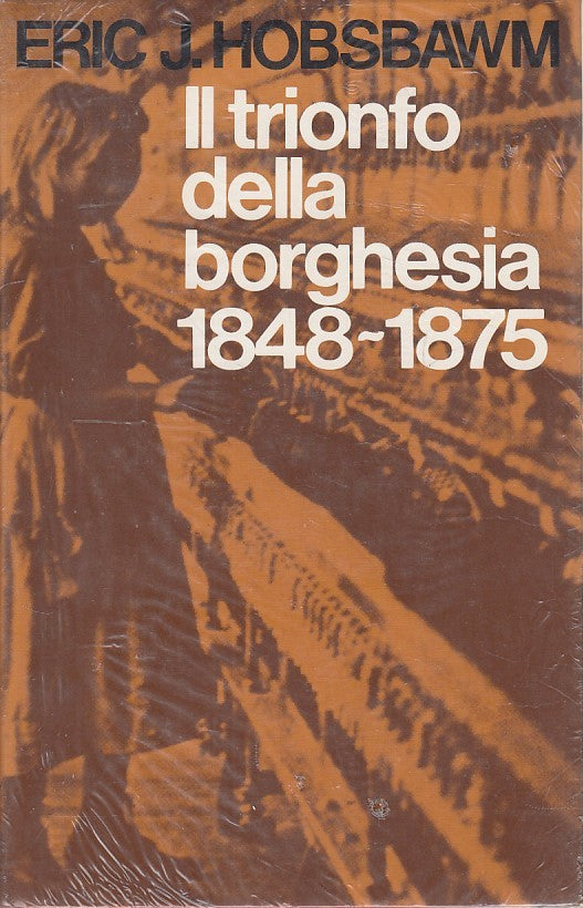 LZ- IL TRIONFO DELLA BORGHESIA 1848/75 - HOBSBAWN - CDE --- 1981 - CS - YDS426