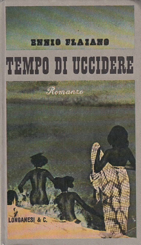 LN- TEMPO DI UCCIDERE - ENNIO FLAIANO - LONGANESI --- 1976 - C - YDS430