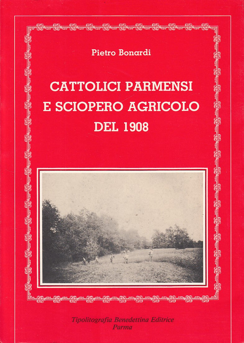 LZ- CATTOLICI PARMENSI E SCIOPERO AGRICOLO DEL 1908-- PARMA--- 1989 - B - YDS461