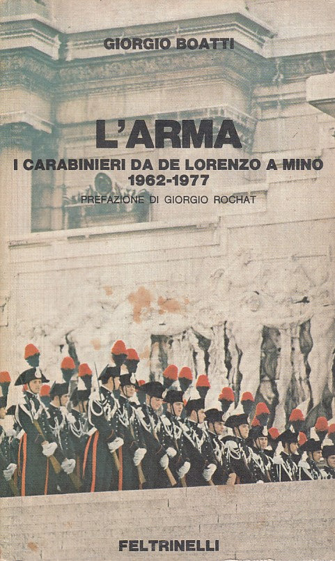 LZ- L'ARMA CARABINIERI DE LORENZO- BOATTI- FELTRINELLI-- 1a ED.- 1978- B- ZDS478