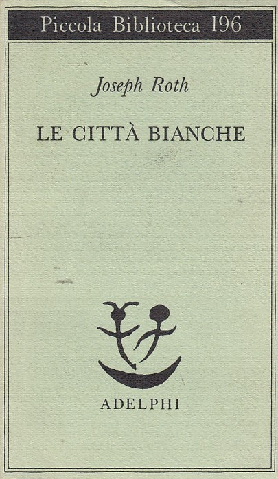 LZ- LE CITTA' BIANCHE- ROTH- ADELPHI- PICCOLA BIBLIOTECA-- 1987- BS- ZDS250