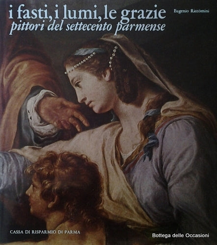 LT- FASTI LUMI GRAZIE PITTORI SETTECENTO PARMENSE-- CARI PR--- 1977- CS-YDS343