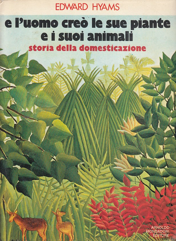 LZ- E L'UOMO CREO' LE PIANTE STORIA- HYAMS- MONDADORI-- 1a ED.- 1973- CS- XDS8