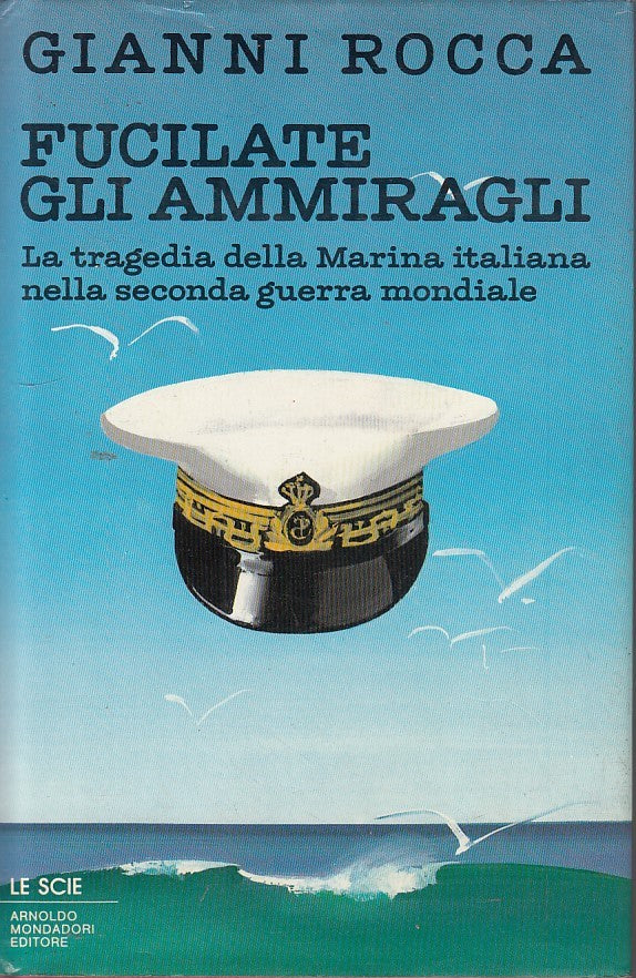 LS- FUCILATE GLI AMMIRAGLI- ROCCA- MONDADORI-- 1a ED.- 1987- CS- YDS330