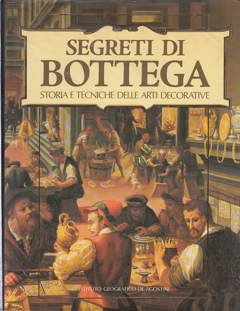 LT- SEGRETI DI BOTTEGA STORIA ARTI DECORATIVE-- DE AGOSTINI--- 1988- CS- YDS117