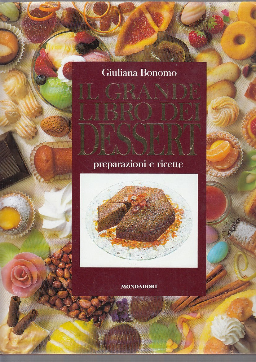 LK- IL GRANDE LIBRO DESSERT PREPARAZIONE- BONOMO- MONDADORI--- 1998- CS- YDS519