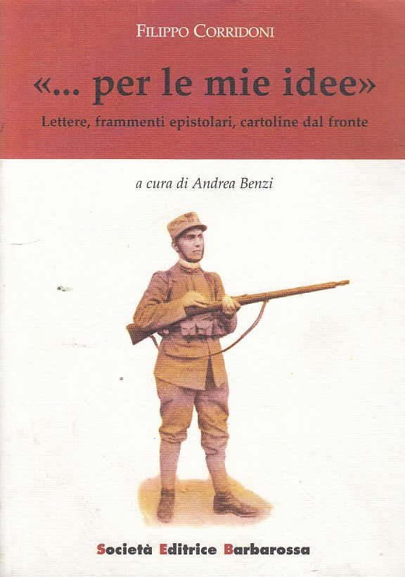 LZ- ... PER LE MIE IDEE LETTERE DAL FRONTE- CORRIDONI- SEB--- 2003- B- ZDS102