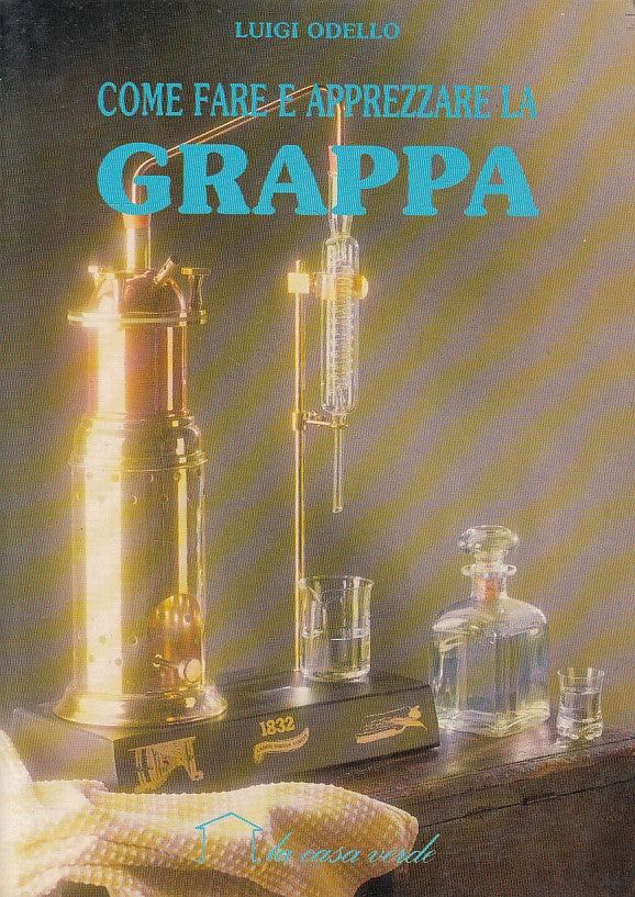 LZ- COME FARE E APPREZZARE LA GRAPPA - ODELLO - CASA VERDE --- 1988 - B - YDS179
