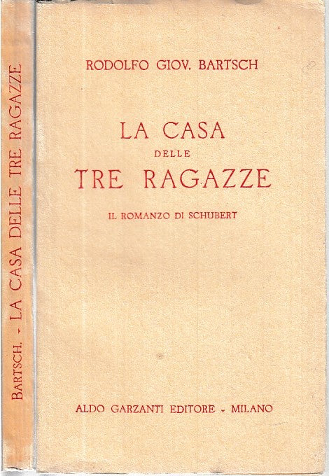 LA CASA DELLE TRE RAGAZZE- BARTSCH SCHUBERT- GARZANTI--- 1936- B- XDS12