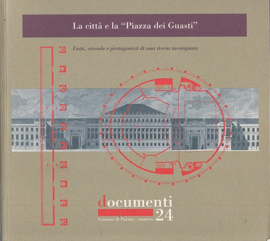 LZ- LA CITTA' E LA PIAZZA DEI GUASTI DOCUMENTI N.24 PARMA----- 1995- B- YDS330