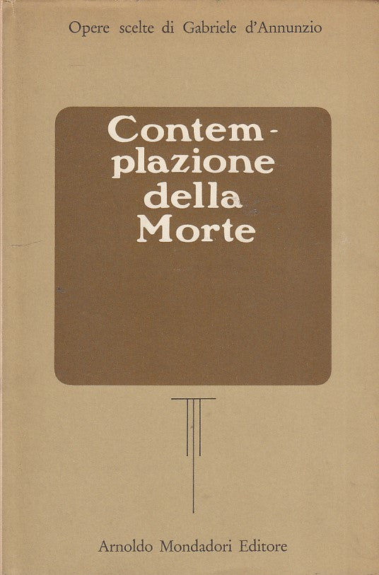 LZ- CONTEMPLAZIONE DELLA MORTE- D'ANNUNZIO- MONDADORI-- 1a ED.- 1966- CS- YDS493