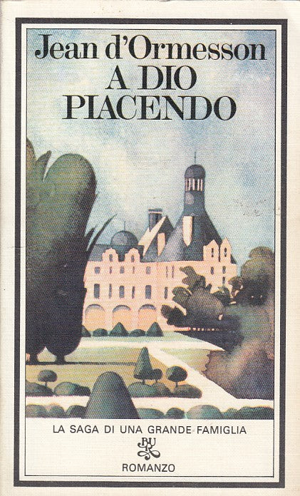 A DIO PIACENDO - JEAN D'ORMESSON - RIZZOLI - BUR - B - XFS