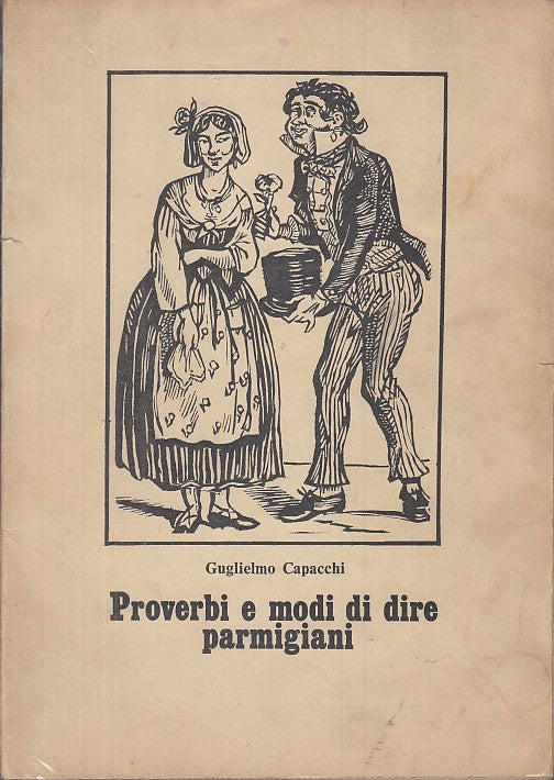 LZ- PROVERBI E MODI DI DIRE PARMIGIANI- CAPACCHI- GAZZETTA PARMA--- 1968- B- WPR