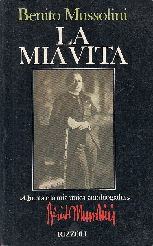 La mia vita - Benito Mussolini - Rizzoli - 1a ed. - ZFS668