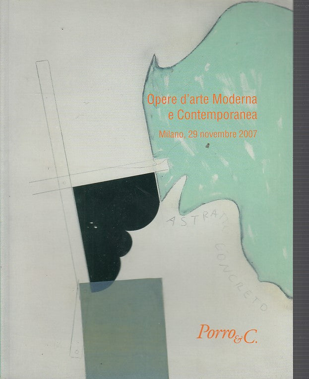 LT- OPERE ARTE MODERNA CONTEMPORANEA CATALOGO ASTA 42-- PORRO--- 2007- B- YDS70