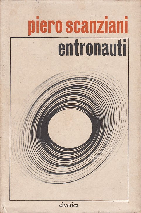 LS- ENTRONAUTI - PIERO SCANZIANI - ELVETICA -- 1a ED. - 1969 - CS - ZDS279