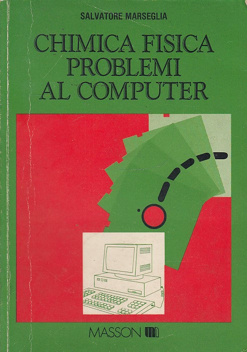 LZ- CHIMICA FISICA PROBLEMI AL COMPUTER- MARSEGLIA-MASSON-- 1a ED- 1990-B-ZDS321