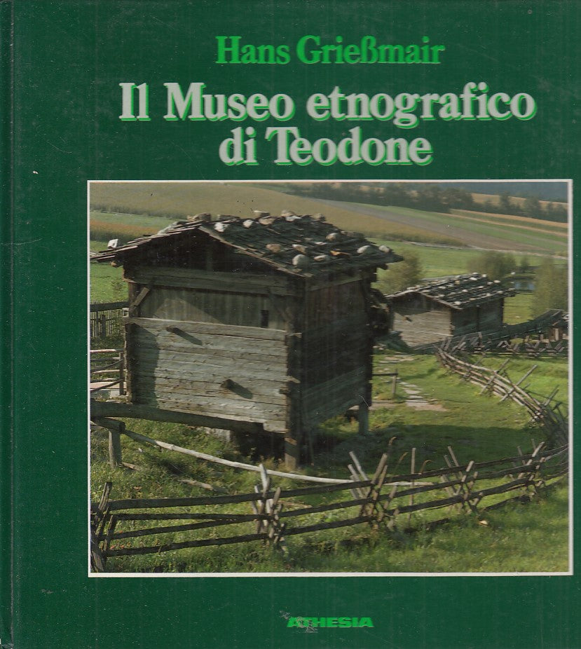 LT- IL MUSEO ETNOGRAFICO DI TEODONE- GRIESSMAIR- ATHESIA--- 1986- C- ZDS511