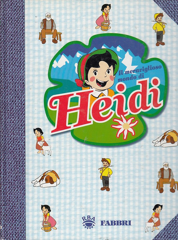 LB- IL MONDO MERAVIGLIOSO DI HEIDI -- FABBRI RBA --- 2002 - C - RGZ