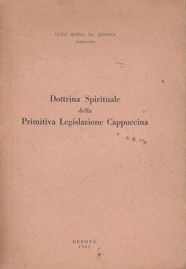 LS- DOTTRINA SPIRITUALE LEGISLAZIONE CAPPUCCINA -- GENOVA --- 1963 - B - YDS470