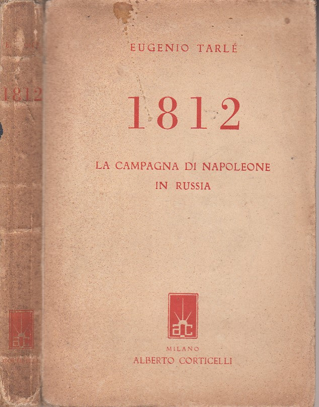 LS- 1812 CAMPAGNA DI NAPOLEONE IN RUSSIA- TARLE'- CORTICELLI--- 1950- B - ZDS223