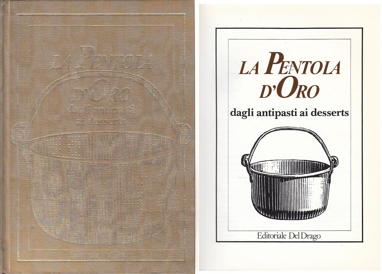 LK- LA PENTOLA D'ORO DAGLI ANTIPASTI AI DESSERTS-- DEL DRAGO--- 1989- C - ZDS619