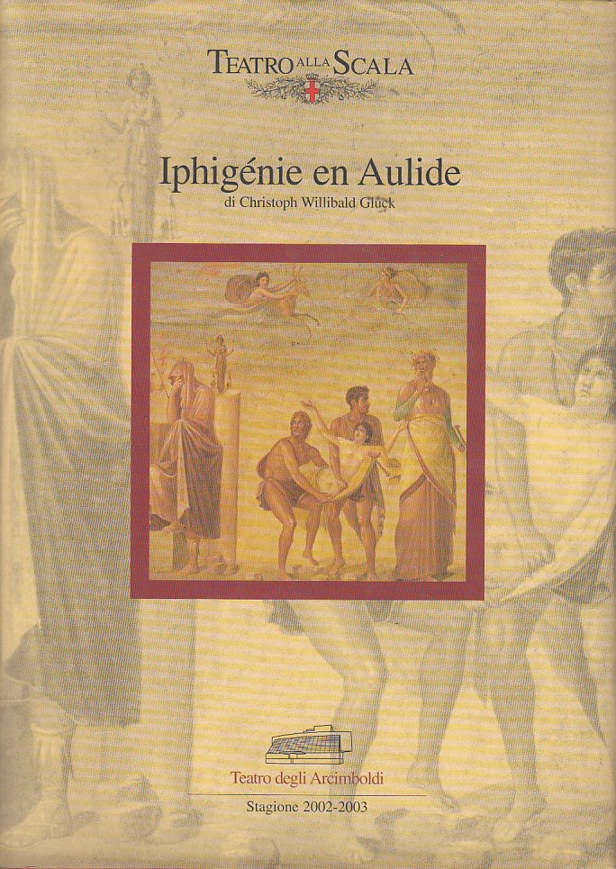 LT- IPHIGENIE EN AULIDE WILLIBALD GLUCK-- TEATRO ALLA SCALA--- 2002- CS - ZDS671