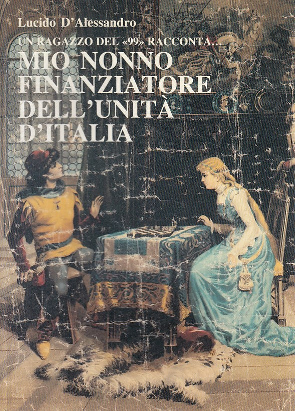 Mio nonno finanziatore dell'Unità d'Italia - Lucido D'Alessandro - Parma - ZDS99