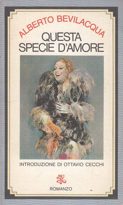 LN2- QUESTA SPECIE D'AMORE - ALBERTO BEVILACQUA - RIZZOLI - BUR - B - XFS