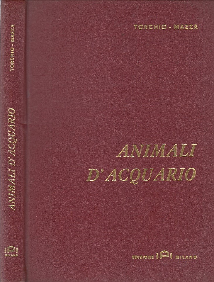 LZ- ANIMALI D'ACQUARIO- TORCHIO MAZZA- IPI-- 1a ED.- 1968- C- ZDS288
