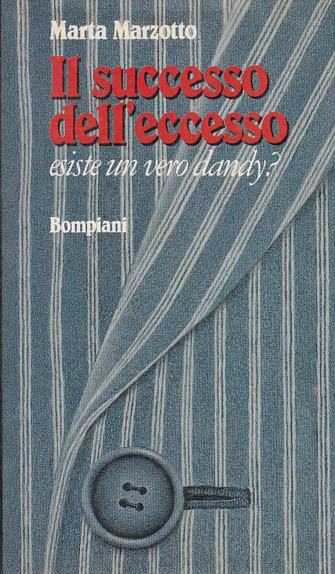 LN- IL SUCCESSO DEL'ECCESSO VERO DANDY- MARZOTTO- BOMPIANI--- 1986 - CS - YDS380