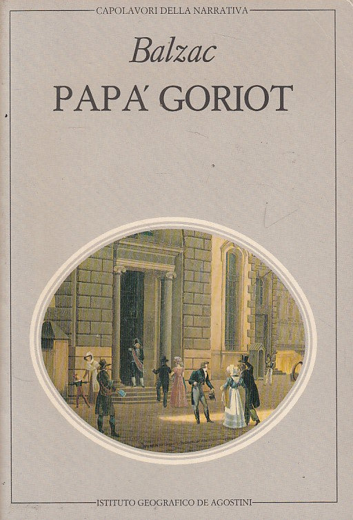 LN- PAPA' GORIOT - DE BALZAC - DE AGOSTINI - CAPOLAVORI -- 1982 - B - ZDS477