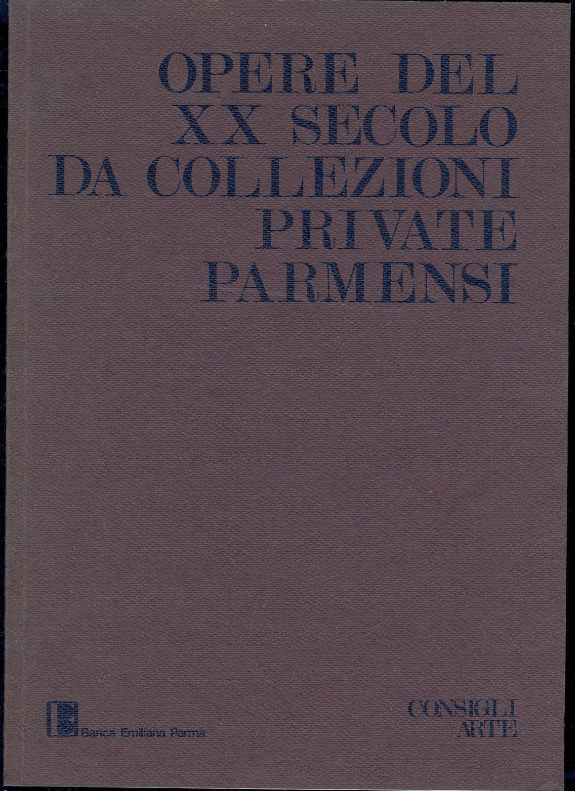 LT- OPERE DEL XX SECOLO DA COLLEZIONI PRIVATE PARMENSI-- ARTE--- 1985- B- YDS467