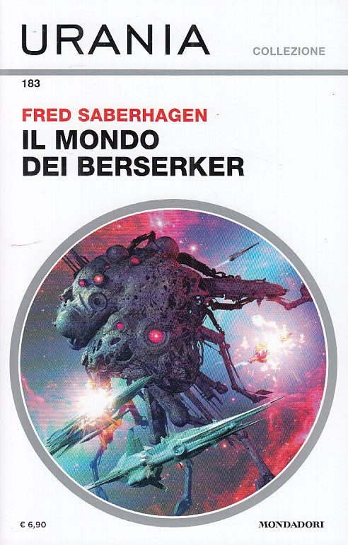 LF- IL MONDO BERSERKER- SABERHAGEN- MONDADORI- URANIA 183-- 2018- B- YDS999