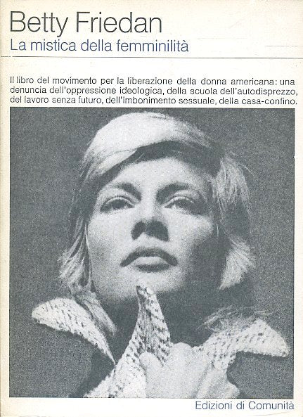 LS- LA MISTICA DELLA FEMMINILITA'- FRIEDAN- EDIZIONI COMUNITA'--- 1976- B- XDS20