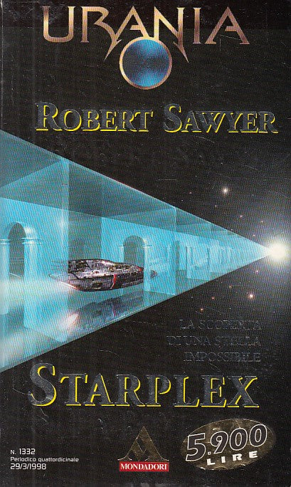 LN- URANIA 1332 STARPLEX - ROBERT SAWYER - MONDADORI --- 1998 - B - YDS561