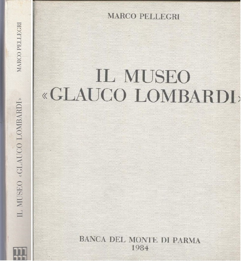 LT- IL MUSEO GLAUCO LOMBARDI - PELLEGRI - BANCA MONTE PARMA --- 1984- C- YDS544