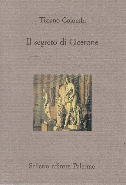 LN- IL SEGRETO DI CICERONE - COLOMBI - SELLERIO --- 1993 - BS - ZDS271