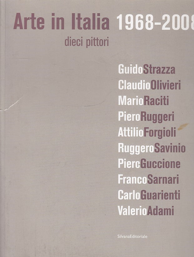 LT- ARTE IN ITALIA 1968/2008 DIECI PITTORI CATALOGO-- SILVANA--- 2008- B- YDS551
