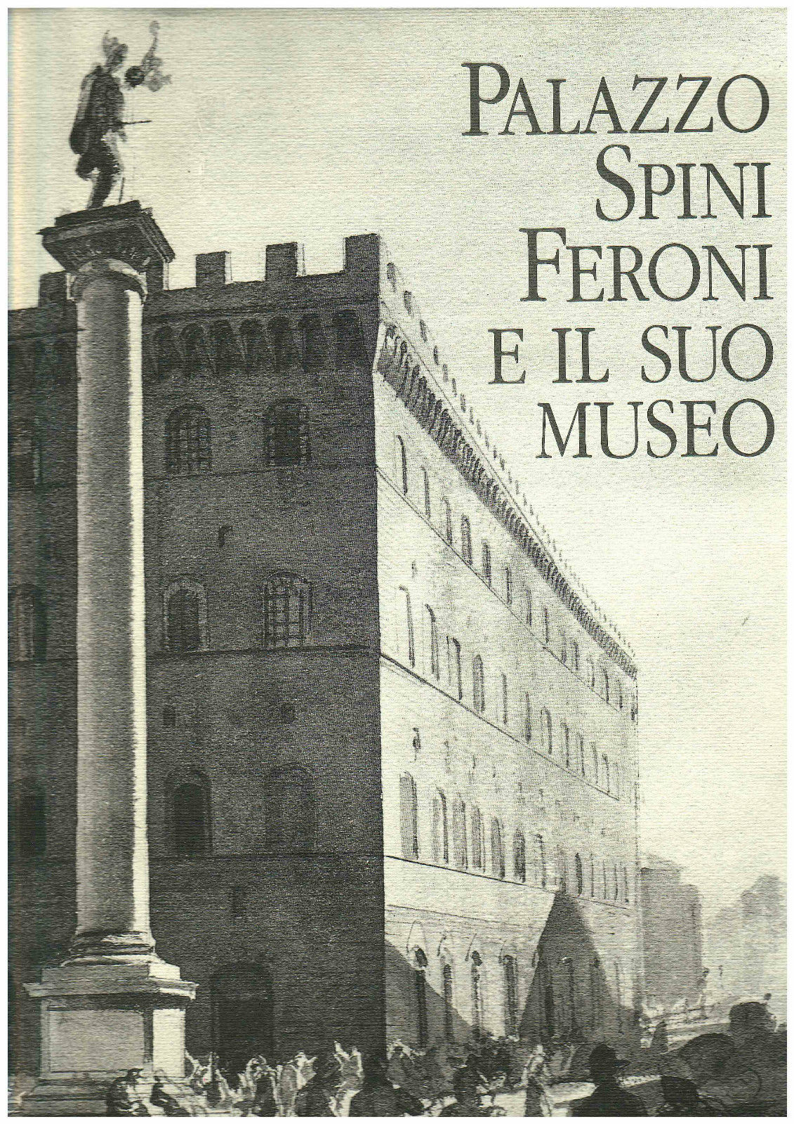 LT- PALAZZO SPINI FERONI E IL SUO MUSEO-- GIORGIO MONDADORI--- 1995- CS- YDS556