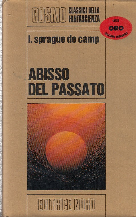 LF- ABISSO DEL PASSATO- SPRAGUE DE CAMP- NORD- COSMO ORO-- 1972- CS- YDS999
