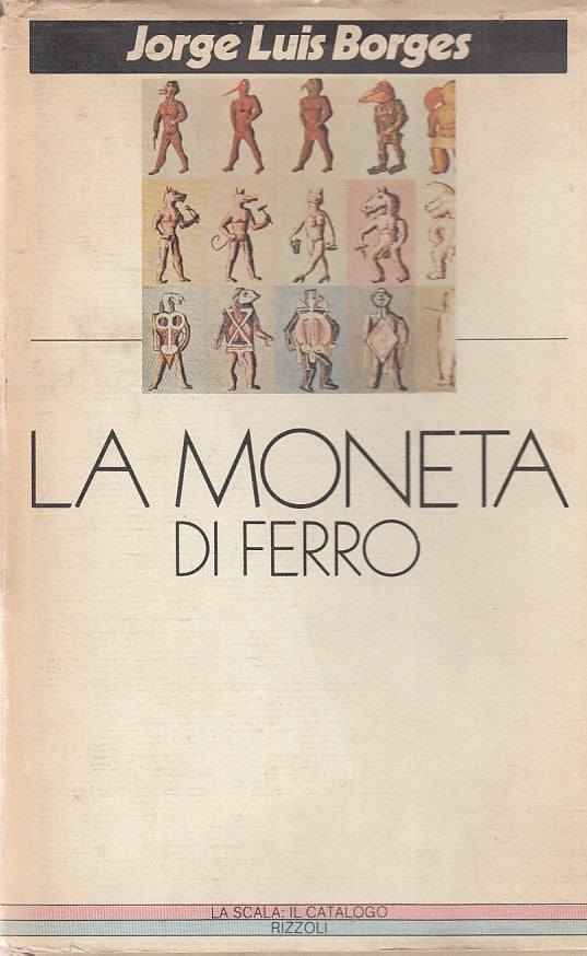 La moneta di ferro- Jorge Luis Borges- Rizzoli La Scala Catalogo- 1a ed.- ZFS624